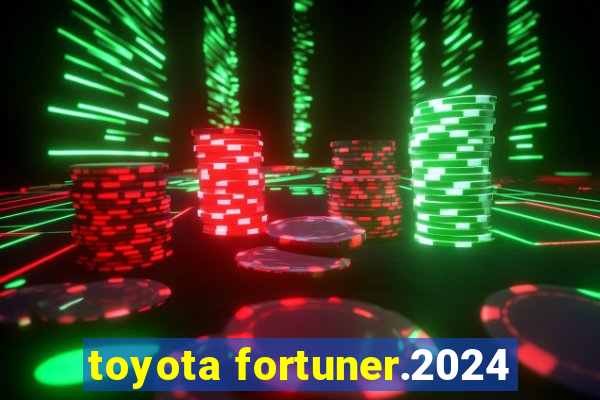 toyota fortuner.2024